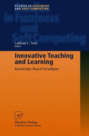 Innovative Teaching and Learning: Knowledge-Based Paradigms de Professor Lakhmi C. Jain