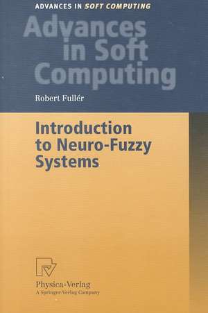 Introduction to Neuro-Fuzzy Systems de Robert Fuller