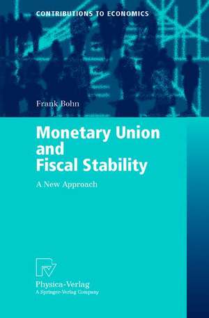 Monetary Union and Fiscal Stability: A New Approach de Frank Bohn