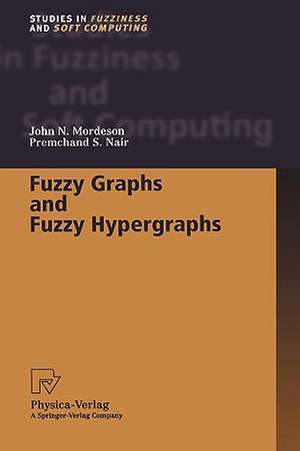 Fuzzy Graphs and Fuzzy Hypergraphs de John N. Mordeson