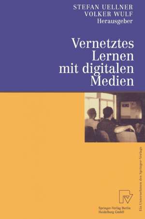 Vernetztes Lernen mit digitalen Medien: Proceedings der ersten Tagung „Computergestütztes Kooperatives Lernen (D-CSCL 2000)“ am 23. und 24. März 2000 in Darmstadt de Stefan Uellner