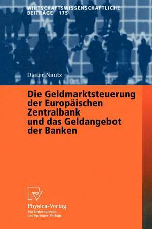 Die Geldmarktsteuerung der Europäischen Zentralbank und das Geldangebot der Banken de Dieter Nautz