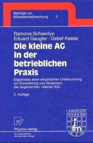 Die kleine AG in der betrieblichen Praxis: Ergebnisse einer empirischen Untersuchung zur Entwicklung und Akzeptanz der sogenannten "kleinen AG" de Ramona Schawilye