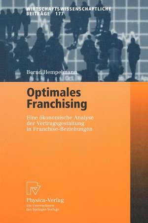 Optimales Franchising: Eine ökonomische Analyse der Vertragsgestaltung in Franchise-Beziehungen de Bernd Hempelmann