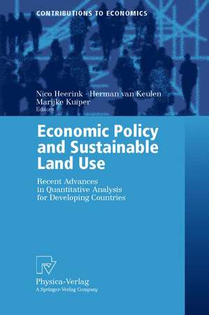 Economic Policy and Sustainable Land Use: Recent Advances in Quantitative Analysis for Developing Countries de Nico Heerink