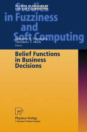 Belief Functions in Business Decisions de Rajendra P. Srivastava