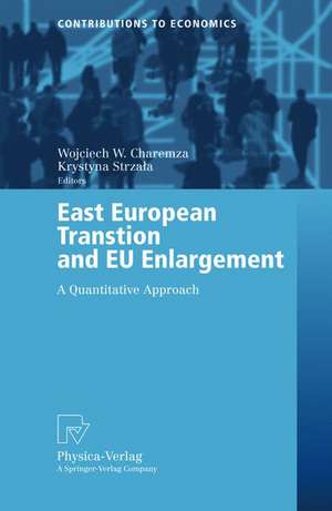 East European Transition and EU Enlargement: A Quantitative Approach de Wojciech W. Charemza