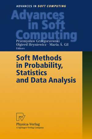 Soft Methods in Probability, Statistics and Data Analysis de Przemyslaw Grzegorzewski