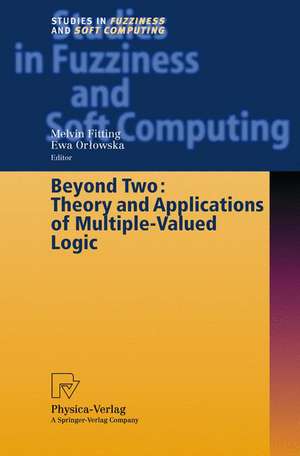 Beyond Two: Theory and Applications of Multiple-Valued Logic de Melvin Fitting