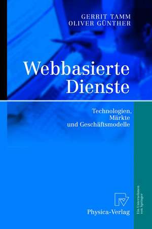 Webbasierte Dienste: Technologien, Märkte und Geschäftsmodelle de Gerrit Tamm