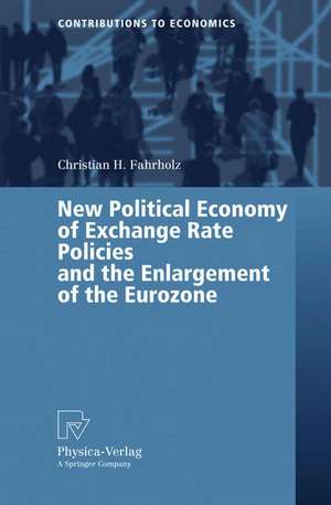 New Political Economy of Exchange Rate Policies and the Enlargement of the Eurozone de Christian H. Fahrholz