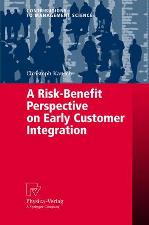 A Risk-Benefit Perspective on Early Customer Integration de Christoph Kausch