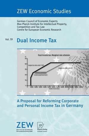 Dual Income Tax: A Proposal for Reforming Corporate and Personal Income Tax in Germany de SACHVERSTÄNDIGENRAT