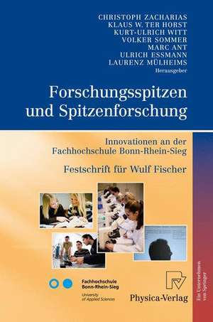 Forschungsspitzen und Spitzenforschung: Innovationen an der Fachhochschule Bonn-Rhein-Sieg Festschrift für Wulf Fischer de Christoph Zacharias