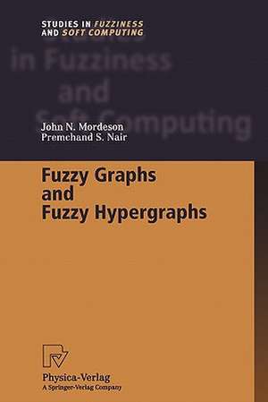 Fuzzy Graphs and Fuzzy Hypergraphs de John N. Mordeson