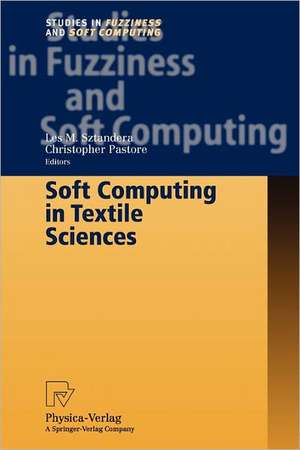 Soft Computing in Textile Sciences de Les M. Sztandera