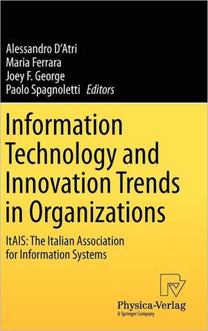 Information Technology and Innovation Trends in Organizations: ItAIS: The Italian Association for Information Systems de Alessandro D'Atri