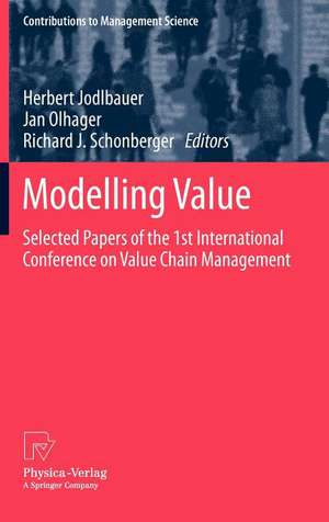 Modelling Value: Selected Papers of the 1st International Conference on Value Chain Management de Herbert Jodlbauer