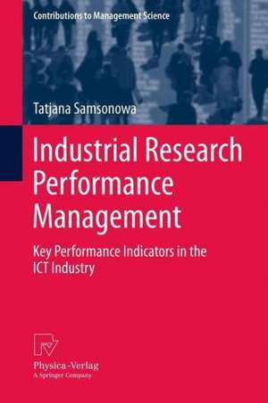 Industrial Research Performance Management: Key Performance Indicators in the ICT Industry de Tatjana Samsonowa