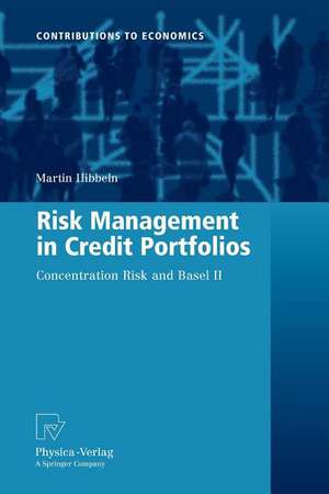 Risk Management in Credit Portfolios: Concentration Risk and Basel II de Martin Hibbeln