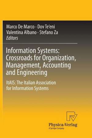 Information Systems: Crossroads for Organization, Management, Accounting and Engineering: ItAIS: The Italian Association for Information Systems de Marco De Marco