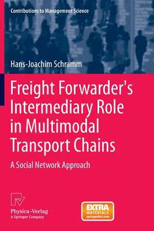 Freight Forwarder's Intermediary Role in Multimodal Transport Chains: A Social Network Approach de Hans-Joachim Schramm