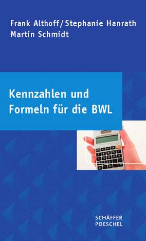 Kennzahlen und Formeln für die BWL de Frank Althoff