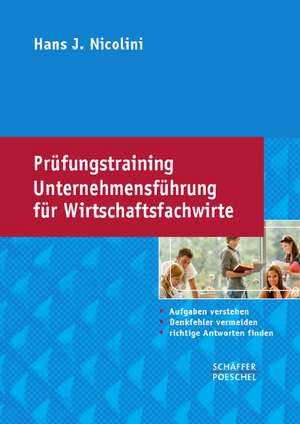 Prüfungstraining Unternehmensführung für Wirtschaftsfachwirte de Hans J. Nicolini