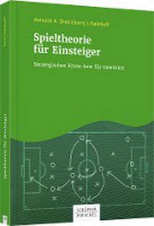 Spieltheorie für Einsteiger de Avinash K. Dixit