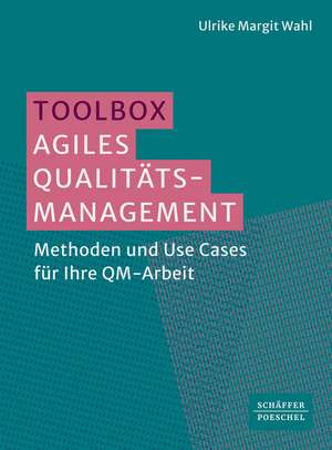 Toolbox Agiles Qualitätsmanagement de Ulrike Margit Wahl