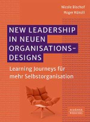 New Leadership in neuen Organisationsdesigns de Nicole Bischof