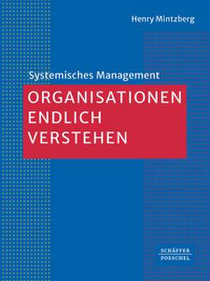 Organisationen endlich verstehen de Henry Mintzberg