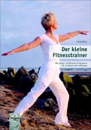 Der kleine Fitnesstrainer de Carola Bleis