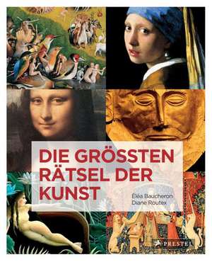 Die größten Rätsel der Kunst de Éléa Baucheron