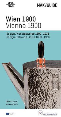 MAK GUIDE WIEN 1900 - Design/Kunstgewerbe 1890-1938 - de Christoph Thun-Hohenstein