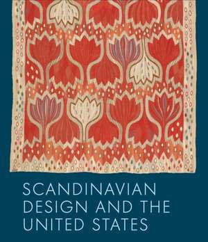 Scandinavian Design & the United States, 1890-1980 de Monica Obniski