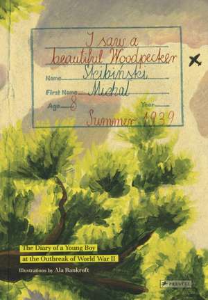 I Saw A Beautiful Woodpecker: The Diary of a Young Boy at the Outbreak World War II de Michal Skibinski