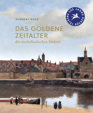 Das Goldene Zeitalter der niederländischen Malerei de Norbert Wolf