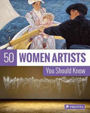 Weidemann, C: 50 Women Artists You Should Know de Christiane Weidemann