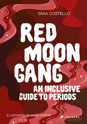 Red Moon Gang: An Inclusive Guide to Periods de Tara Costello