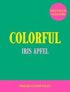 Colorful - Iris Apfel de Iris Apfel