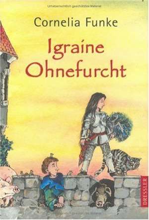 Cartea Igraine Ohnefurcht de Cornelia Funke