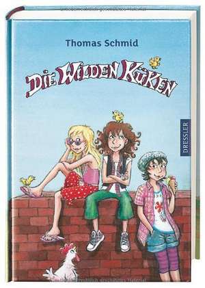 Die Wilden Küken de Thomas Schmid