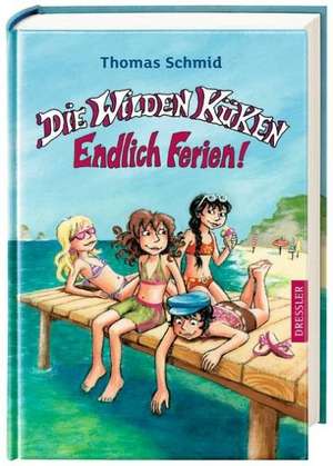 Die Wilden Küken - Endlich Ferien! de Thomas Schmid