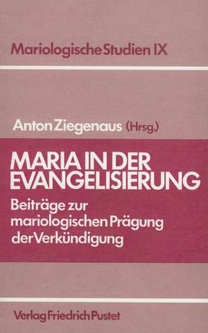 Maria in der Evangelisierung de Anton Ziegenaus