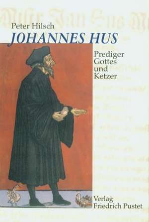 Johannes Hus (um 1370-1415) de Peter Hilsch