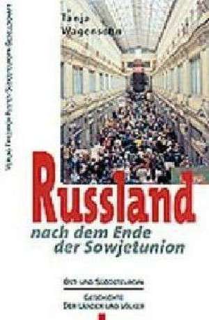 Russland nach dem Ende der Sowjetunion de Tanja Wagensohn