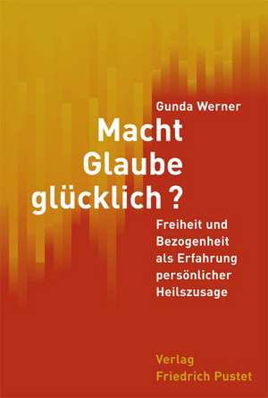 Macht Glaube glücklich? de Gunda Werner