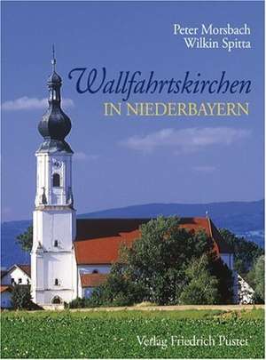 Wallfahrtskirchen in Niederbayern de Peter Morsbach