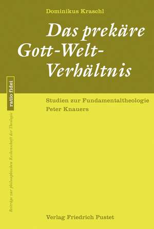 Das prekäre Gott-Welt-Verhältnis de Dominikus Kraschl